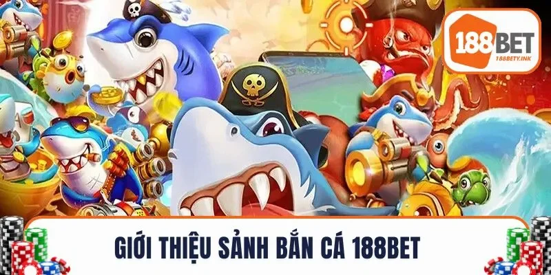 Giới thiệu sảnh bắn cá 188BET