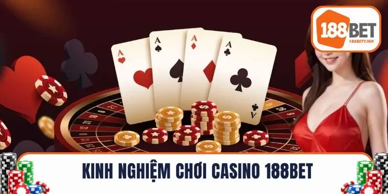 Áp dụng kinh nghiệm chơi casino tại 188BET
