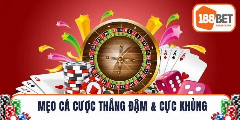 Mẹo cá cược thắng đậm & cực khủng
