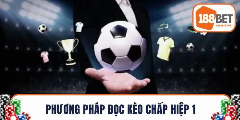 Phương pháp đọc kèo chấp hiệp 1