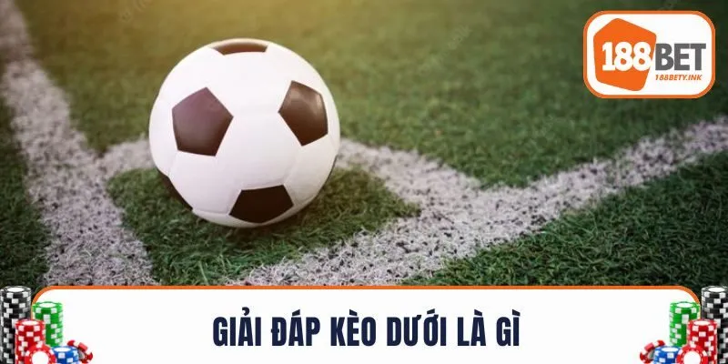 Giải đáp kèo dưới là gì?