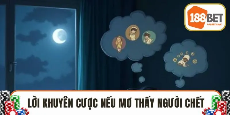 Lời khuyên cá cược nếu mơ thấy người chết