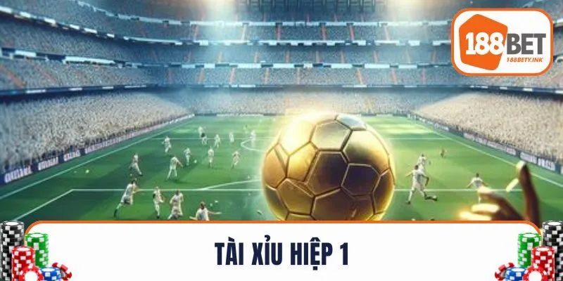 Tài Xỉu Hiệp 1 - Các Mức Kèo Phổ Biến Nhất Cho Dân Chơi
